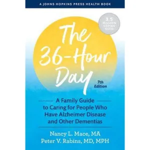 36-Hour Day: A Family Guide to Caring for People Who Have Alzheimer Disease, Other Dementias, and Memory Loss 7ed - Large Print